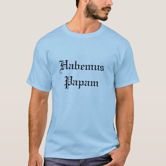 Habemus Papam - neuer Papst T-Shirt (Vorderseite)