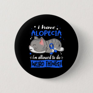 Haben Alopezie Ich bin erlaubt, seltsame Dinge zu Button