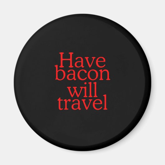Haben Bacon Will Reisetyppografie Magnet (Vorne)