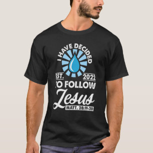 haben beschlossen, Jesus Taufe Christlich zu folge T-Shirt