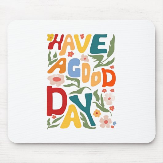 haben einen guten Tag Mousepad (Vorne)