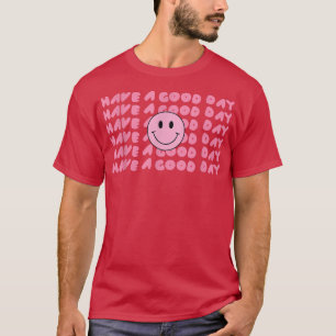 Haben einen guten Tag Retro Lächeln Gesicht glückl T-Shirt