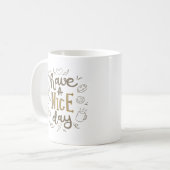 HABEN EINEN SCHÖNEN TAG KAFFEETASSE (Vorderseite Links)