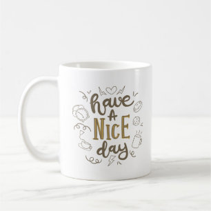 HABEN EINEN SCHÖNEN TAG KAFFEETASSE