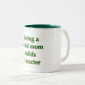 Haben einer sonderbaren Mama errichtet Charakter - Zweifarbige Tasse (VorderseiteRechts)