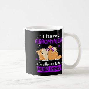 Haben Fibromyalgie Ich bin erlaubt, seltsame Dinge Kaffeetasse