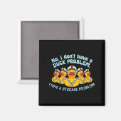 Haben kein Entenproblem, sondern ein Lagerproblem Magnet (Vorderseite/Rückseite)