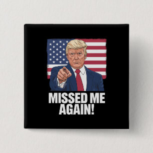 Haben mich wieder verpasst, Sie haben Trump 2024 W Button