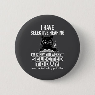 Haben selektives Hören Sarkastischer Katzenhumor Button