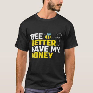 Haben Sie besser meinen Honig für den Imker T-Shirt