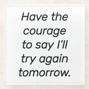 Haben Sie den Mut Glass Untersetzer