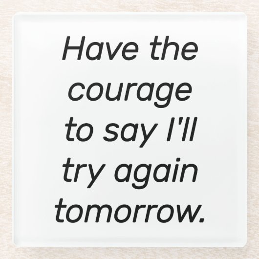 Haben Sie den Mut Glass Untersetzer (Vorderseite)