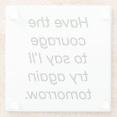 Haben Sie den Mut Glass Untersetzer (Rückseite)