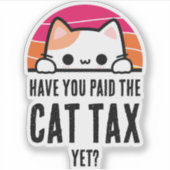 HABEN SIE DEN Spaß DER KATZSTEUER BEZAHLT? Aufkleber (Vorderseite)