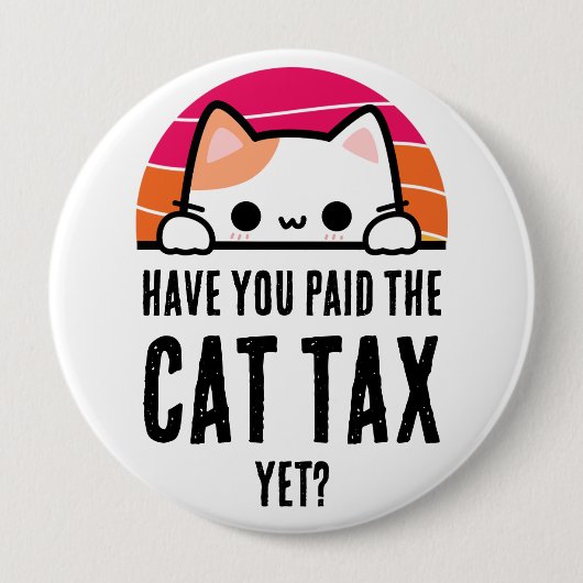 HABEN SIE DEN Spaß DER KATZSTEUER BEZAHLT? Button (Vorderseite)