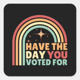 Haben Sie den Tag, an dem Sie für Retro-Anti-Trump Quadratischer Aufkleber