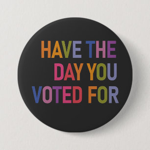 Haben Sie den Tag, an dem Sie für Trump gestimmt h Button