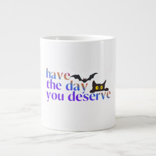Haben Sie den Tag, den Sie Halloween-Leckerei verd Jumbo-Tasse