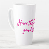 Haben Sie den Tag, den Sie Tasse verdienen (Linke Ecke)