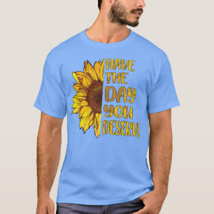 Haben Sie den Tag, den Sie verdienen Frauen Cool M T-Shirt
