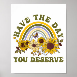 Haben Sie den Tag, den Sie verdienen Motivationszi Poster