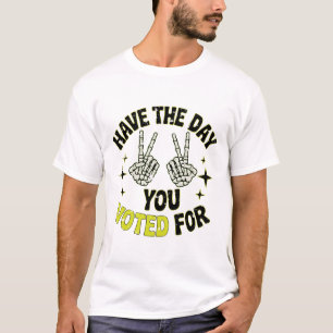 Haben Sie den Tag gewählt - ein lustiges politisch T-Shirt