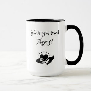 Haben Sie die Tasse der Barmherzigkeit versucht?