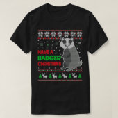 Haben Sie ein Badger Weihnachtsgeschenke Ugly Swea T-Shirt (Design vorne)
