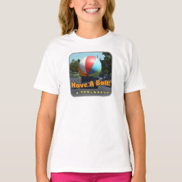 Haben Sie ein Ball Funny Beach Ball Foto T-Shirt