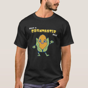 Haben Sie ein Corntastic Day Corn Es ist Mais 1 T-Shirt