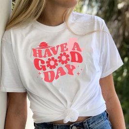 Haben Sie ein gutes Shirt, ästhetische Trendy T-Shirt