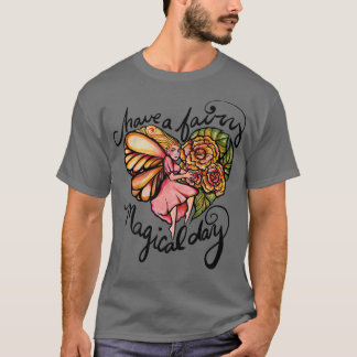 Haben Sie ein magisches DayT-Shirt T-Shirt