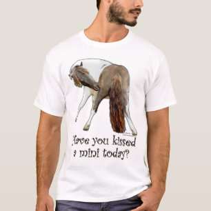 Haben Sie ein Miniaturpferd heute geküsst? T-Shirt