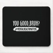 Haben Sie ein Problem mit der psychischen Gesundhe Mousepad (Vorne)