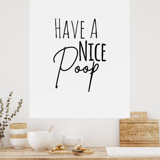 Haben Sie ein schönes Gekackt Humorvolles Badezimm Poster (Küche)