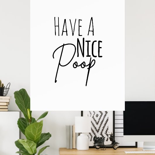 Haben Sie ein schönes Gekackt Humorvolles Badezimm Poster (Heimbüro)