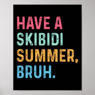 Haben Sie ein Skibidi Sommer Bruh Ende der Schule  Poster