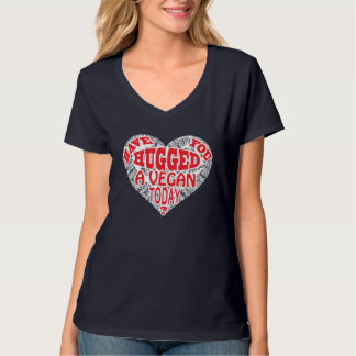 Haben Sie ein veganes heute umarmt? T-Shirt