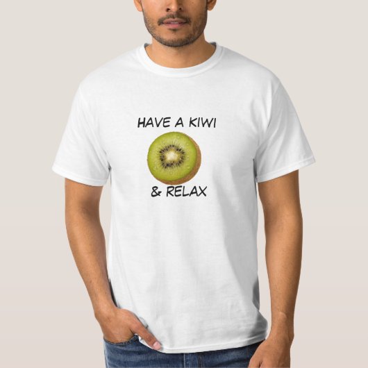 Haben Sie eine Kiwi u. entspannen Sie sich T-Shirt (Vorderseite)