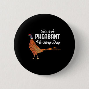 Haben Sie einen angenehmen Plucktag lustige kleine Button