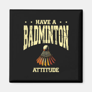 Haben Sie einen Badminton Attitude Badminton Playe Magnet