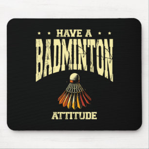 Haben Sie einen Badminton Attitude Badminton Playe Mousepad