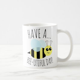 Haben Sie einen Biene Utiful Tag Kaffeetasse