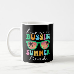 Haben Sie einen Bussin Summer Bruh Funny letzten S Kaffeetasse