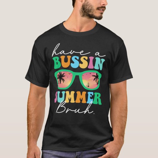 Haben Sie einen Bussin Summer Bruh Funny letzten S T-Shirt (Vorderseite)