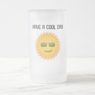 HABEN SIE EINEN COOLEN TAG MATTGLAS BIERGLAS