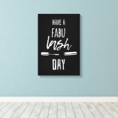 Haben Sie einen Fabu Lash Day Leinwanddruck (Insitu (Holzboden))