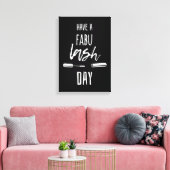 Haben Sie einen Fabu Lash Day Leinwanddruck (Insitu (Wohnzimmer))