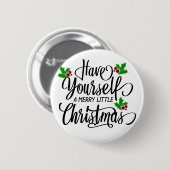Haben Sie einen fröhlichen kleinen Weihnachtsurlau Button (Vorne & Hinten)