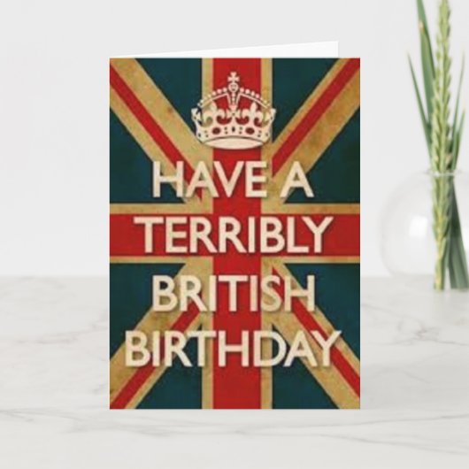 Haben Sie einen furchtbar britischen Geburtstag Karte (Vorderseite)